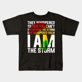 They Whispered to Her You Can't Withstand the Storm She Whispered Back I Am the Storm Black History Month Kids T-Shirt